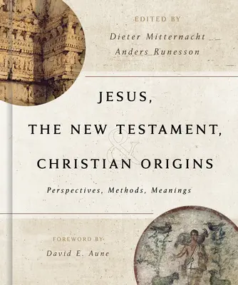 Ježiš, Nový zákon a kresťanský pôvod: Perspektívy, metódy, významy - Jesus, the New Testament, and Christian Origins: Perspectives, Methods, Meanings