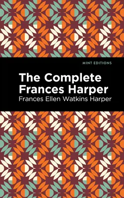 Kompletná zbierka Frances Harperovej - The Complete Frances Harper