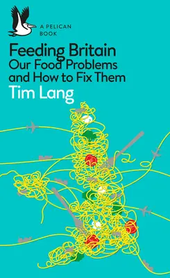 Feeding Britain: Naše problémy s potravinami a ako ich vyriešiť - Feeding Britain: Our Food Problems and How to Fix Them