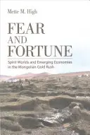 Strach a šťastie: Duchovné svety a vznikajúce ekonomiky v mongolskej zlatej horúčke - Fear and Fortune: Spirit Worlds and Emerging Economies in the Mongolian Gold Rush