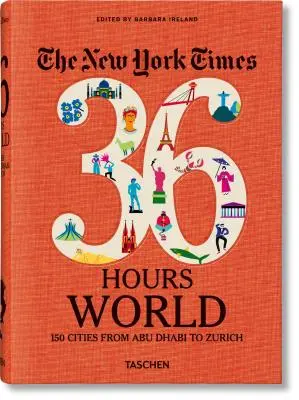 The New York Times 36 hodín. Svet. 150 miest od Abú Zabí po Zürich - The New York Times 36 Hours. World. 150 Cities from Abu Dhabi to Zurich