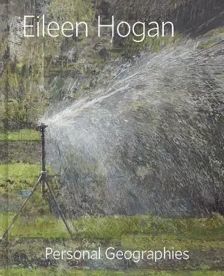Eileen Hogan: Osobné geografie - Eileen Hogan: Personal Geographies