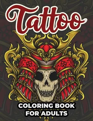 Tetovacie maľovanky pre dospelých: Tetovanie pre dospelých Omaľovánky pre dospelých Stres uvoľňujúce vzory pre dospievajúcich a dospelých - Tattoo Coloring Book For Adults: Tattoo Adult Coloring Workbook Stress Relieving Designs For Teens And Adults