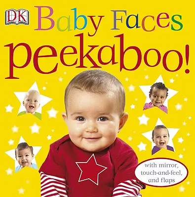 Detské tváre Peekaboo!: so zrkadlom, dotykom a klapkami - Baby Faces Peekaboo!: With Mirror, Touch-And-Feel, and Flaps