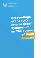 Zborník z medzinárodného sympózia FAO o budúcnosti potravín - 10. - 11. júna 2019 - Proceedings of the FAO International Symposium on the Future of Food - 10-11 June 2019
