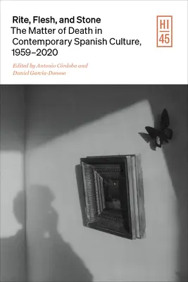 Obrad, telo a kameň: Hviezda a kameň: otázka smrti v súčasnej španielskej kultúre (The Matter of Death in Contemporary Spanish Culture) - Rite, Flesh, and Stone: The Matter of Death in Contemporary Spanish Culture