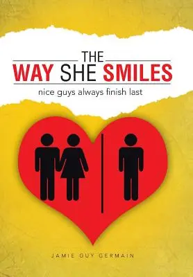 Spôsob, akým sa usmieva: Nice Guys Always Finish Last - The Way She Smiles: Nice Guys Always Finish Last