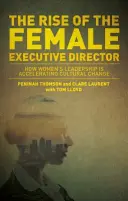 Vzostup žien vo vedení: Ako vedenie žien urýchľuje kultúrne zmeny - The Rise of the Female Executive: How Women's Leadership Is Accelerating Cultural Change