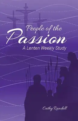 Ľudia vášne: Pôstne týždenné štúdium - People of the Passion: A Lenten Weekly Study
