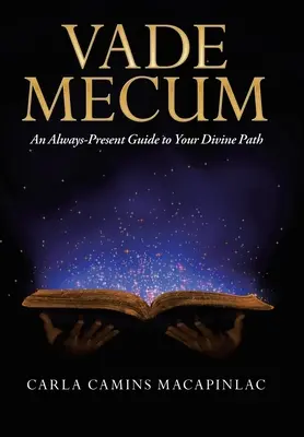 Vade Mecum: Vždy prítomný sprievodca na vašej božskej ceste - Vade Mecum: An Always-Present Guide to Your Divine Path