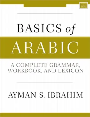 Základy arabčiny: Úplná gramatika, cvičebnica a lexikón - Basics of Arabic: A Complete Grammar, Workbook, and Lexicon