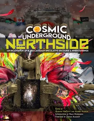 Kozmické podzemie Northside: Kresba: Zaklínadlo čiernokanadského špekulatívneho diskurzu a vnútorného porozumenia - Cosmic Underground Northside: An Incantation of Black Canadian Speculative Discourse and Innerstandings
