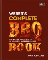 Weberova kompletná kniha o grilovaní - rady krok za krokom a viac ako 150 chutných receptov na grilovanie - Weber's Complete BBQ Book - Step-by-step advice and over 150 delicious barbecue recipes