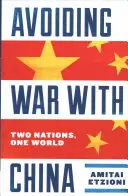 Vyhnúť sa vojne s Čínou: Dva národy, jeden svet - Avoiding War with China: Two Nations, One World