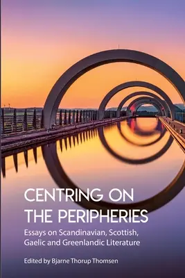 Centrovanie na periférii: Eseje o škandinávskej, škótskej, galskej a grónskej literatúre - Centring on the Peripheries: Essays on Scandinavian, Scottish, Gaelic and Greenlandic Literature