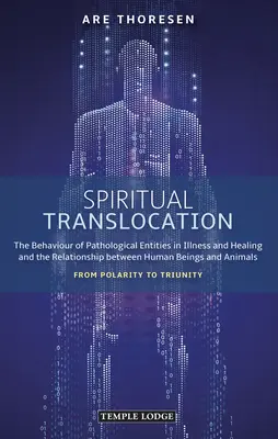 Duchovné premiestňovanie: Chovanie patologických entít v chorobe a uzdravení a vzťah medzi ľuďmi a zvieratami: F - Spiritual Translocation: The Behaviour of Pathological Entities in Illness and Healing and the Relationship Between Human Beings and Animals: F