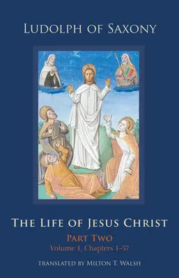 Život Ježiša Krista, 283: Druhá časť, 1. zväzok, kapitoly 1-57 - The Life of Jesus Christ, 283: Part Two, Volume 1, Chapters 1-57