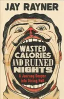 Plytvanie kalóriami a pokazené noci - Cesta hlbšie do jedálenského pekla - Wasted Calories and Ruined Nights - A Journey Deeper into Dining Hell