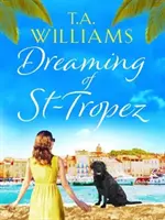 Snívanie o St-Tropez - Srdcervúci prázdninový román plný dobrých pocitov odohrávajúci sa na Riviére - Dreaming of St-Tropez - A heart-warming, feel-good holiday romance set on the Riviera
