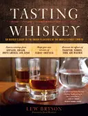 Ochutnávka whisky: Publikácia: Ochutnávanie whisky - Sprievodca zasvätenými po jedinečných pôžitkoch z najlepších svetových destilátov - Tasting Whiskey: An Insider's Guide to the Unique Pleasures of the World's Finest Spirits