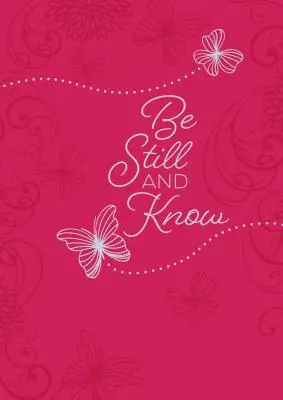Buď ticho a vedz: 365 denných pobožností - Be Still and Know: 365 Daily Devotions