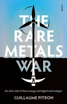Vojna o vzácne kovy: temná strana čistej energie a digitálnych technológií - The Rare Metals War: The Dark Side of Clean Energy and Digital Technologies