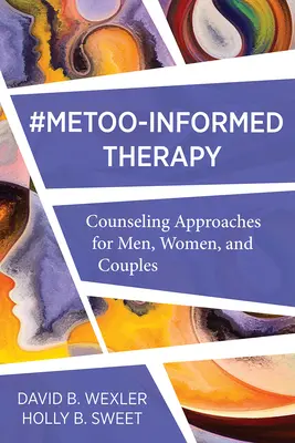 Metoo-Informed Therapy: Metoo-Informed Therapy: Metoo-Informed Therapy: Metóda poradenstva pre mužov, ženy a páry: Metóda poradenstva pre mužov, ženy a páry: Metóda poradenstva pre mužov, ženy a páry - Metoo-Informed Therapy: Counseling Approaches for Men, Women, and Couples