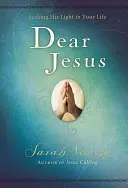 Milý Ježišu, tvrdá väzba s polstrovaním, s odkazmi na Písmo: Hľadanie Jeho svetla v tvojom živote - Dear Jesus, Padded Hardcover, with Scripture References: Seeking His Light in Your Life