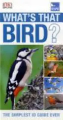 RSPB What's that Bird? - Najjednoduchší sprievodca identifikáciou vtákov - RSPB What's that Bird? - The Simplest ID Guide Ever