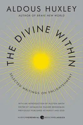 Božské vo vnútri: Vybrané spisy o osvietenstve - The Divine Within: Selected Writings on Enlightenment