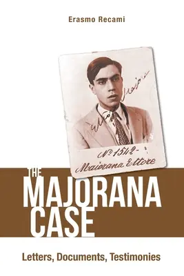 Prípad Majorana, The: Listy, dokumenty, svedectvá - Majorana Case, The: Letters, Documents, Testimonies