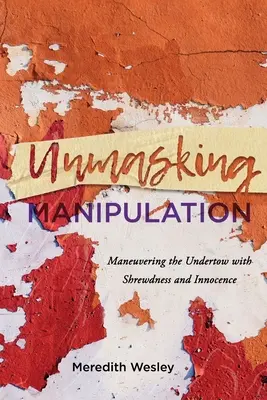 Odhaľovanie manipulácie: Manévrovanie s podhubím s chytráctvom a nevinnosťou - Unmasking Manipulation: Maneuvering the Undertow with Shrewdness and Innocence