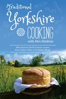 Tradičné yorkshirské varenie - obsahuje viac ako 60 tradičných receptov zo severnej krajiny - Traditional Yorkshire Cooking - featuring more than 60 traditional North Country recipes