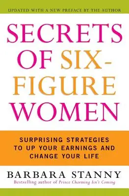 Tajomstvá šesťmiestnych žien: Prekvapivé stratégie, ako zvýšiť svoje príjmy a zmeniť svoj život - Secrets of Six-Figure Women: Surprising Strategies to Up Your Earnings and Change Your Life