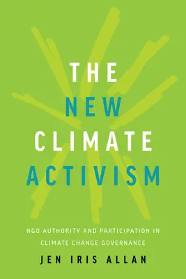 Nový klimatický aktivizmus: Autorita a účasť mimovládnych organizácií na riadení zmeny klímy - The New Climate Activism: Ngo Authority and Participation in Climate Change Governance