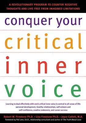 Ovládnite svoj kritický vnútorný hlas: Revolučný program, ako čeliť negatívnym myšlienkam a žiť slobodne od vymyslených obmedzení - Conquer Your Critical Inner Voice: A Revolutionary Program to Counter Negative Thoughts and Live Free from Imagined Limitations
