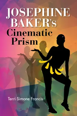 Filmová prizma Josephine Bakerovej - Josephine Baker's Cinematic Prism