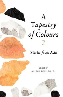 Tapiséria farieb 2: Príbehy z Ázie - A Tapestry of Colours 2: Stories from Asia