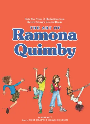 Umenie Ramony Quimbyovej: Šesťdesiatpäť rokov ilustrácií z obľúbených kníh Beverly Clearyovej - The Art of Ramona Quimby: Sixty-Five Years of Illustrations from Beverly Cleary's Beloved Books