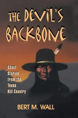 Diablova chrbtica: Príbehy o duchoch z texaskej krajiny Hill Country - The Devil's Backbone: Ghost Stories from the Texas Hill Country