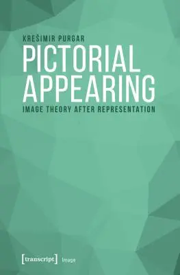 Obrazové zjavovanie: Teória obrazu po reprezentácii - Pictorial Appearing: Image Theory After Representation