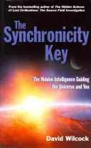 Synchronicity Key - Skrytá inteligencia, ktorá vedie vesmír a vás - Synchronicity Key - The Hidden Intelligence Guiding the Universe and You
