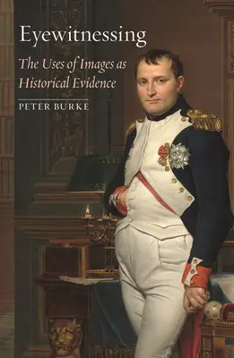 Očití svedkovia: Využitie obrazov ako historických dôkazov - Eyewitnessing: The Uses of Images as Historical Evidence