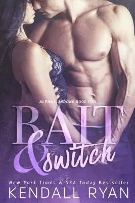 Návnada a zámena: Alphas Undone - kniha prvá - Bait & Switch: Alphas Undone - Book One