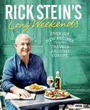 Predĺžené víkendy Ricka Steina: Viac ako 100 nových receptov z mojich ciest po Európe - Rick Stein's Long Weekends: Over 100 New Recipes from My Travels Around Europe