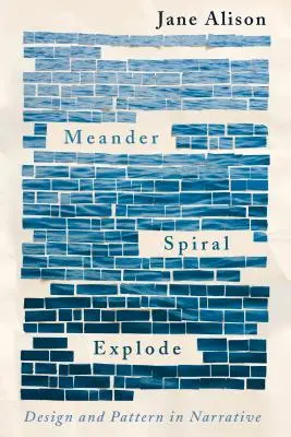 Meander, Spiral, Explode: Dizajn a vzor v rozprávaní - Meander, Spiral, Explode: Design and Pattern in Narrative