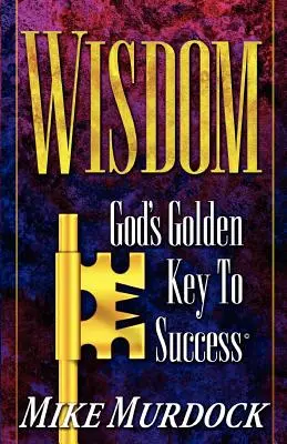 Múdrosť - Boží zlatý kľúč k úspechu - Wisdom- God's Golden Key To Success