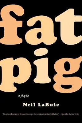 Tučné prasa: hra - Fat Pig: A Play