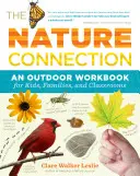 Spojenie s prírodou: Príroda a príroda v prírode: pracovný zošit pre deti, rodiny a triedy - The Nature Connection: An Outdoor Workbook for Kids, Families, and Classrooms