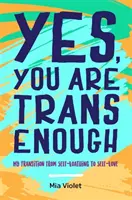 Áno, si dostatočne trans: Môj prechod od sebaľútosti k láske k sebe samému - Yes, You Are Trans Enough: My Transition from Self-Loathing to Self-Love